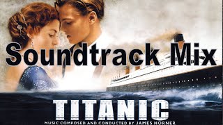 Titanic  Mix of the soundtrack from the Motion Picture Music by James Horner [upl. by Ern125]