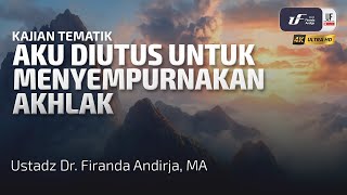 Aku Diutus Untuk Menyempurnakan Akhlak  Ustadz Dr Firanda Andirja MA [upl. by Rakel]