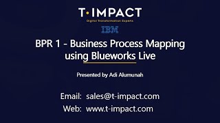 BPR1  T Impact  Business Process Mapping using Blueworks Live [upl. by Eradis385]