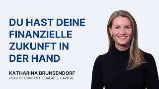 💡Finanzielle Zukunft in eigener Hand mit Katharina Brunsendorf von Scalable Capital [upl. by Hu652]