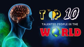 Top 10 Unbelievable Talents Around the Globe [upl. by Aramoix]