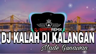 DJ  KALAH DIKALANGAN  Dj Seraya Remix [upl. by Eatnom131]