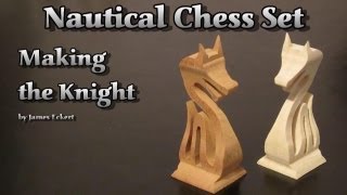 Nautical Chess Set Making the Knight [upl. by Aika]