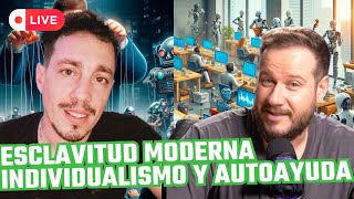 Esclavitud moderna individualismo y autoayuda [upl. by Eelasor]