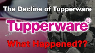 The Decline of TupperwareWhat Happened [upl. by Jacquenette35]