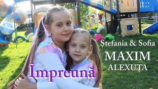 Stefania amp Sofia Maxim Alexuta  Impreuna CIAO Patricia [upl. by Munro]