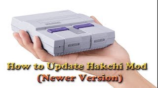 How to Update Hakchi Mod SNES Classic [upl. by Lliw787]