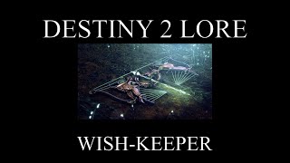 Destiny 2 Lore  Season Of The Wish  Wish Keeper [upl. by Yrred802]