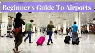 Beginners guide to Airports How To Navigate Your First Time [upl. by Power]