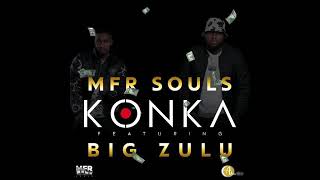 MFR Souls – Konka Ft Big Zulu [upl. by Adnic]