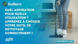 Quel aspirateur pour quelle utilisation  Apprenez à choisir votre outil de nettoyage correctement [upl. by Atteuqal549]