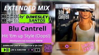 Blu Cantrell Hitem Up Style Wesleysantos Dj Extended Mix [upl. by Enaud463]