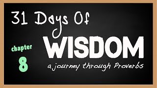 Proverbs 8  31 Days of Wisdom  A Journey Through the Book of Proverbs [upl. by Naarah246]