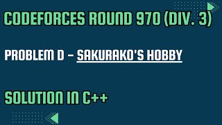 Codeforces Round 970 Problem D Sakurakos Hobby Full Solution In C [upl. by Booze]