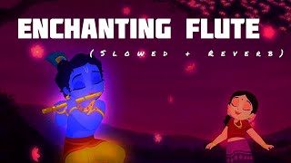 Enchanting Flute  Krishna aur Kans  Slowed  Reverb [upl. by Jacobba929]