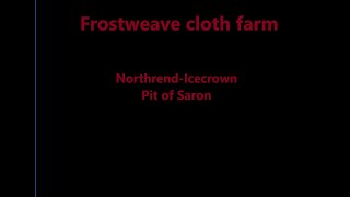 Frostweave cloth farm  Pit of Saron [upl. by Toffic593]