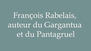 How to Pronounce François Rabelais auteur du Gargantua et du Pantagruel in French [upl. by Lundgren]