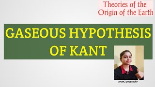 Gaseous Hypothesis of Kant Theories Related to Origin of the earth1st theoryroom2 geography [upl. by Htennek]