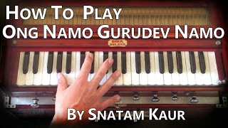 How to play Ong Namo Gurudev Namo by Snatam Kaur on Harmonium [upl. by Hackney]