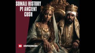 Somali History Part 1 Land of Cush [upl. by Arnaldo]