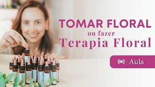 Tomar Floral ou fazer Terapia Floral 🌸 Aula Ao Vivo de Florais de Bach [upl. by Mikeb]