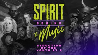 Spirit Behind the Music  Seduction of the Youth Pt 2 [upl. by Akehs]