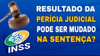 O RESULTADO DA PERÍCIA JUDICIAL PODE SER MUDADO NA SENTENÇA [upl. by Assirroc507]