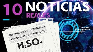 FORMULACIÓN INORGÁNICA  10 NOTICIAS reales 📰  COMPUESTOS TERNARIOS para formular en el AULA [upl. by Nizam190]