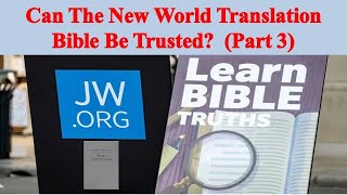 Can The New World Translation Bible Be Trusted Part 3 [upl. by Gomar]