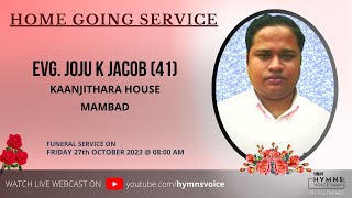 EVG JOJU K JACOB 41  KAANJITHARA HOUSE  FUNERAL SERVICE  MAMBAD  27102023 [upl. by Hilbert]