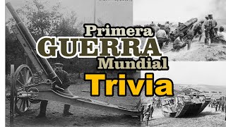 LA PRIMERA GUERRA MUNDIAL TRIVIA ¿Qué tanto sabes sobre esta guerra Prueba tus conocimientos [upl. by Madella677]