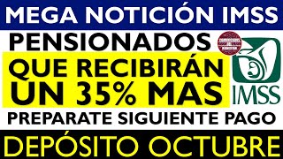 💥📢 Depositan a PENSIONADOS 🔥 AUMENTO del 35 en monto de PAGO de Pensión IMSS 2024 en OCTUBRE [upl. by Els244]