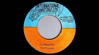 7 The Ovations  Too Much War amp Dub [upl. by Mukund806]