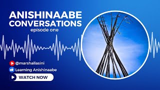 Anishinaabe Conversations Episode One [upl. by Nnailuj635]