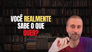 Você Realmente Sabe o Que Quer A Verdade Sobre as Nossas Escolhas [upl. by Kelsi]