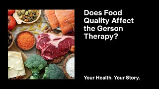 Does Food Quality Affect the Gerson Therapy [upl. by Marcie]