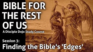 Finding The Edges Bible for the Rest of Us  Session 3 [upl. by Fairley]