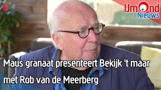 Maus granaat presenteert Bekijk t maar met Rob van de Meerberg [upl. by Trudey]