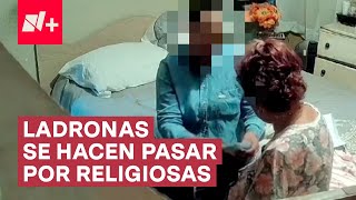 “Las Húngaras” Mujeres que se hacen pasar por religiosas para robar a abuelitas  N [upl. by Gayle]