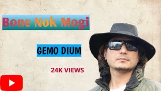 Bone Nok Mogi  Galo Song lyrics  Singer  Gemo Dium  Lifetime Hit Song [upl. by Doretta578]