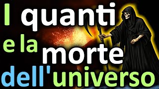 I QUANTI E LA MORTE DELLUNIVERSO  Dislocazione totale virtualità cosmica entanglement eterno [upl. by Janith]