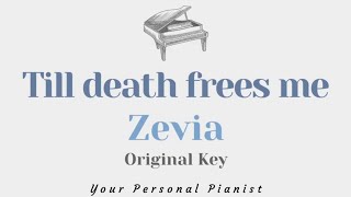 Till death frees me  Zevia Original Key Karaoke  Piano Instrumental Cover with Lyrics [upl. by Aizan]