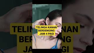 TELINGA KANAN BERDENGING JAM 4 PAGI ARTINYA [upl. by Mikol]