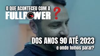 O que aconteceu com a FULLPOWER Dos anos 90 até 2023 e onde fomos parar Conteúdo eventos cursos [upl. by Aleyak724]