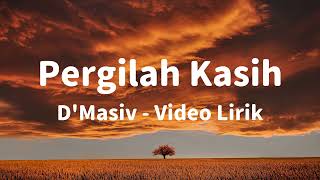 Pergilah Kasih  DMasiv Lirik [upl. by Anaid647]