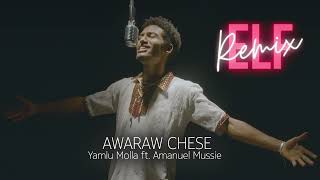 አዋራው ጨሰ  Remix   ያምሉ ሞላ ከአማኑኤል ሙሴ ጋር  AWARAW CHESE Remix   YAMLU MOLLA ft AMANUEL MUSSIE [upl. by Waterer202]