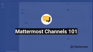 Mattermost Channels 101 [upl. by Hazlett194]