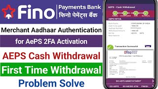 Fino Merchant Aadhaar Authentication For AePS 2FA Activation  AEPS Cash Withdrawal Successful [upl. by Eidnarb510]