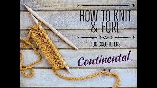 How to Knit amp Purl  Continental for Crocheters [upl. by Hsejar]