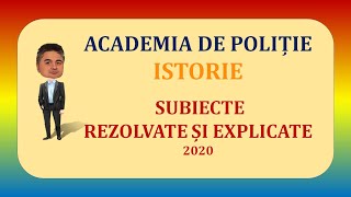 Academia de poliție  Istorie  Subiecte rezolvate și explicate  2020 [upl. by Adnohsak]